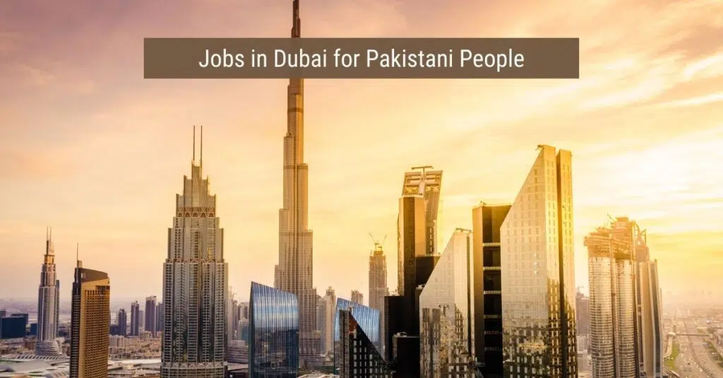 Jobs in Dubai for Pakistani People