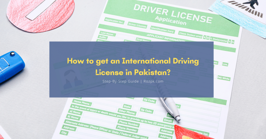 How To Get International Driving License in Pakistan?