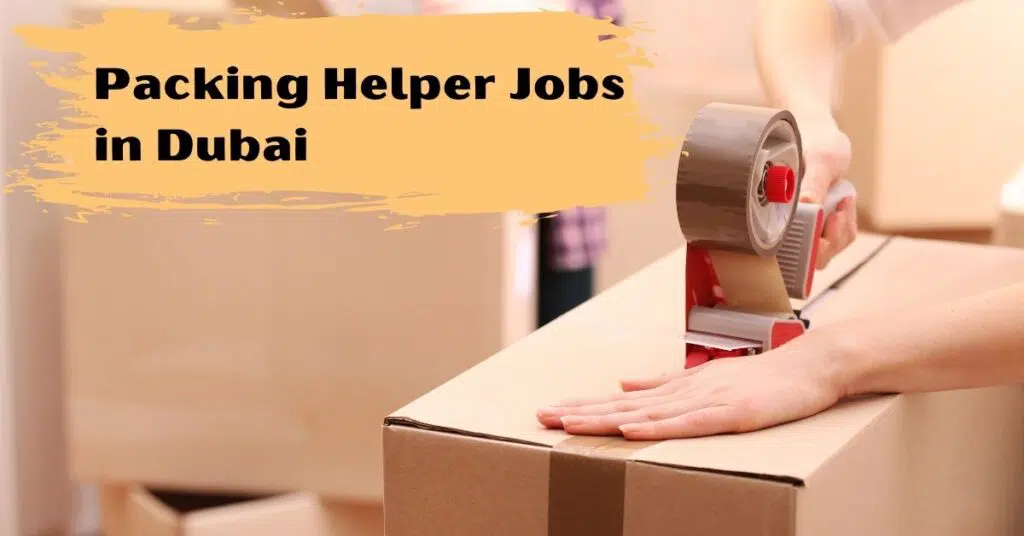 Packing Helper Jobs in Dubai for Pakistanis