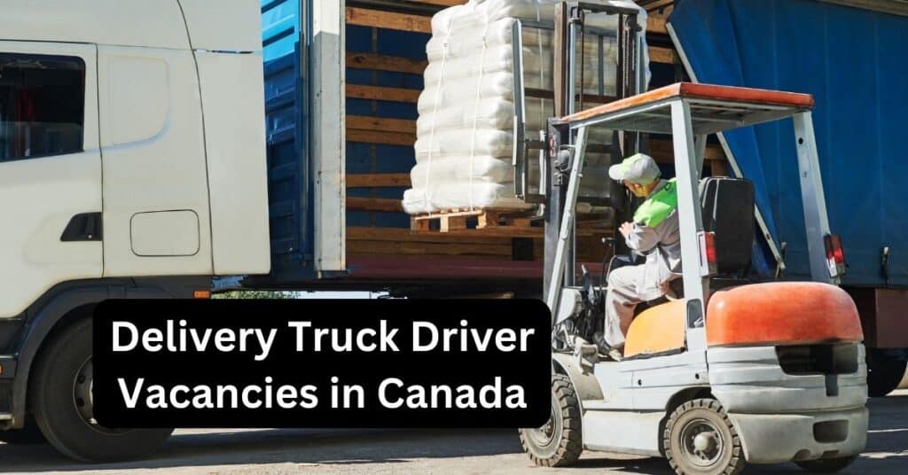 Delivery Truck Driver Vacancies in Canada